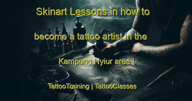 Skinart Lessons in how to become a tattoo artist in the Kampung Nyiur area | TattooTraining | TattooClasses | SkinartTraining-Malaysia